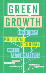 Green Growth: Political Ideology, Political Economy and Policy Alternatives