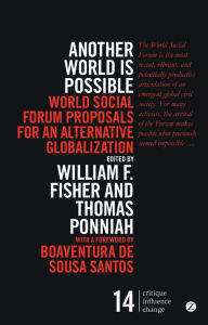 Title: Another World Is Possible: World Social Forum Proposals for an Alternative Globalization, Author: William Fisher