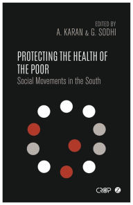 Title: Protecting the Health of the Poor: Social Movements in the South, Author: Abraar Karan