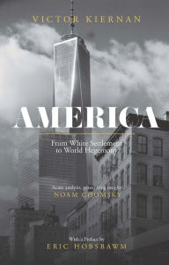 Title: America: From White Settlement to World Hegemony, Author: Victor Kiernan