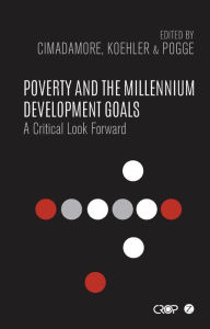 Title: Poverty and the Millennium Development Goals: A Critical Look Forward, Author: Alberto Cimadamore