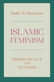 Title: Islamic Feminism: Hermeneutics and Activism, Author: Mulki Al-Sharmani