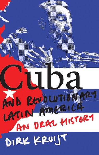 Cuba and Revolutionary Latin America: An Oral History