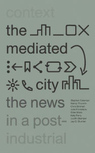 Title: The Mediated City: The News in a Post-Industrial Context, Author: Stephen Coleman