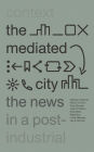 The Mediated City: The News in a Post-Industrial Context