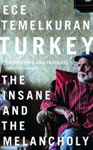 Title: Turkey: The Insane and the Melancholy, Author: Ece Temelkuran