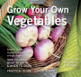 Grow Your Own Vegetables: How to Grow, What to Grow, When to Grow