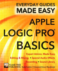 Title: Apple Logic Pro Basics: Expert Advice, Made Easy, Author: Rusty Cutchin