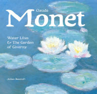 Title: Claude Monet: Waterlilies and the Garden of Giverny, Author: Julian Beecroft
