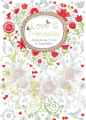Love Friendship Adventures In Ink And Inspirationcoloring Book - 