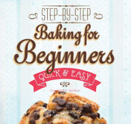 Title: Baking for Beginners: Step-by-Step, Quick &?Easy, Author: Ann Nicol