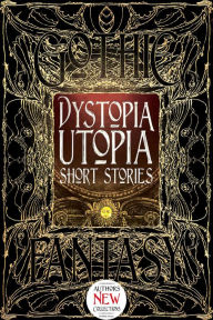 Title: Dystopia Utopia Short Stories, Author: Dave Golder