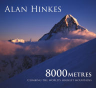 Title: 8000 metres: Climbing the World's highest mountains, Author: Alan Hinkes