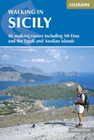 Title: Walking in Sicily: 46 walking routes including Mt Etna and the Egadi and Aeolian islands, Author: Gillian Price