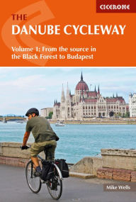 Title: The Danube Cycleway Volume 1: From the source in the Black Forest to Budapest, Author: Mike Wells