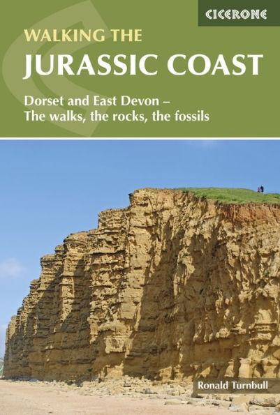 Walking the Jurassic Coast: Dorset and East Devon: The walks, the rocks, the fossils