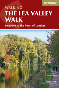 Title: The Lea Valley Walk: Leagrave to the heart of London, Author: Leigh Hatts