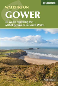 Title: Walking on Gower: 30 walks exploring the AONB peninsula in South Wales, Author: Andy Davies