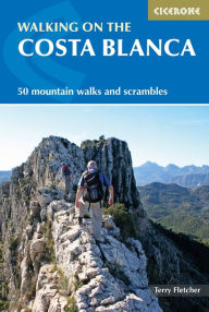 Title: Walking on the Costa Blanca: 50 mountain walks and scrambles, Author: Terry Fletcher