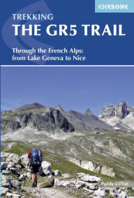 Title: The GR5 Trail: Through the French Alps from Lake Geneva to Nice, Author: Paddy Dillon