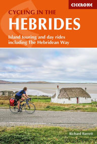 Title: Cycling in the Hebrides: Island touring and day rides including The Hebridean Way, Author: Richard Barrett