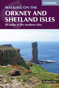 Title: Walking on the Orkney and Shetland Isles: 80 walks in the northern isles, Author: Graham Uney