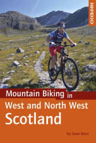 Title: Mountain Biking in West and North West Scotland, Author: Sean Benz