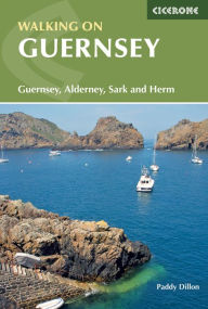 Title: Walking on Guernsey: Guernsey, Alderney, Sark and Herm, Author: Paddy Dillon