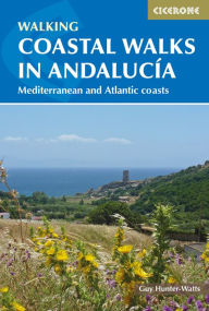 Title: Coastal Walks in Andalucia: The best hiking trails close to Andalucía's Mediterranean and Atlantic Coastlines, Author: Guy Hunter-Watts