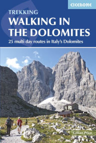 Title: Walking in the Dolomites: 25 multi-day routes in Italy's Dolomites, Author: Gillian Price