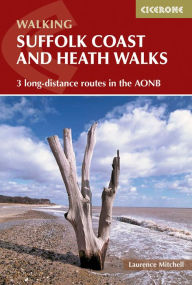 Title: Suffolk Coast and Heath Walks: 3 long-distance routes in the AONB: the Suffolk Coast Path, the Stour and Orwell Walk and the Sandlings Walk, Author: Laurence Mitchell