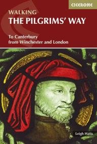 Title: The Pilgrims' Way: To Canterbury from Winchester and London, Author: Leigh Hatts
