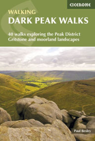 Title: Dark Peak Walks: 40 walks exploring the Peak District gritstone and moorland landscapes, Author: Paul Besley