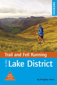 Title: Trail and Fell Running in the Lake District: 40 runs in the National Park including classic routes, Author: Kingsley Jones