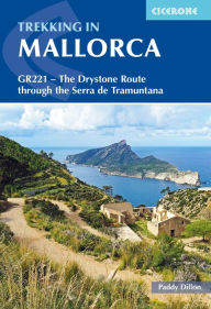 Title: Trekking in Mallorca: GR221 - The Drystone Route through the Serra de Tramuntana, Author: Paddy Dillon