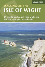 Title: Walking on the Isle of Wight: The Isle of Wight Coastal Path and 23 coastal and countryside walks, Author: Paul Curtis