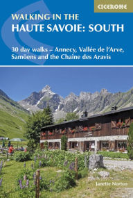 Title: Walking in the Haute Savoie: South: 30 day walks - Annecy, VallÃ©e de l'Arve, SamoÃ«ns and the ChaÃ®ne des Aravis, Author: Janette Norton