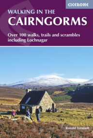 Title: Walking in the Cairngorms: Over 100 walks, trails and scrambles including Lochnagar, Author: Ronald Turnbull