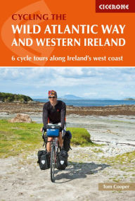 Title: The Wild Atlantic Way and Western Ireland: 6 cycle tours along Ireland's west coast, Author: Tom Cooper