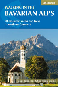 Title: Walking in the Bavarian Alps: 70 mountain walks and treks in southern Germany, Author: Grant Bourne