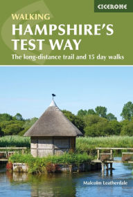 Title: Walking Hampshire's Test Way: The long-distance trail and 15 day walks, Author: Malcolm Leatherdale