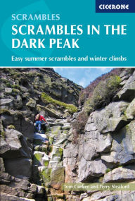 Title: Scrambles in the Dark Peak: Easy summer scrambles and winter climbs, Author: Terry Sleaford