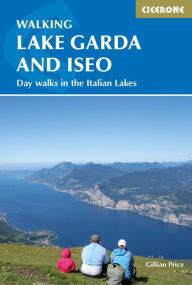 Title: Walking Lake Garda and Iseo: Day walks in the Italian Lakes, Author: Gillian Price