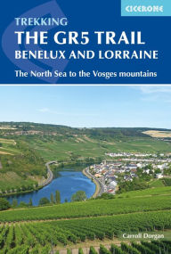 Title: The GR5 Trail - Benelux and Lorraine: The North Sea to Schirmeck in the Vosges mountains, Author: Carroll Dorgan