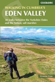 Title: Walking in Cumbria's Eden Valley: 30 walks between the Yorkshire Dales and the Solway salt marshes, Author: Vivienne Crow