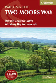 Title: The Two Moors Way: Devon's Coast to Coast: Wembury Bay to Lynmouth, Author: Sue Viccars