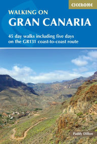 Title: Walking on Gran Canaria: 45 day walks including five days on the GR131 coast-to-coast route, Author: Paddy Dillon