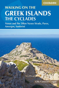 Title: Walking on the Greek Islands - the Cyclades: Naxos and the 50km Naxos Strada, Paros, Amorgos, Santorini, Author: Gilly Cameron-Cooper