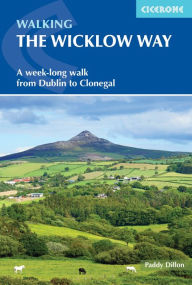 Title: Walking the Wicklow Way: A week-long walk from Dublin to Clonegal, Author: Paddy Dillon