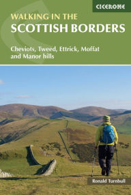 Title: Walking in the Scottish Borders: Cheviots, Tweed, Ettrick, Moffat and Manor hills, Author: Ronald Turnbull